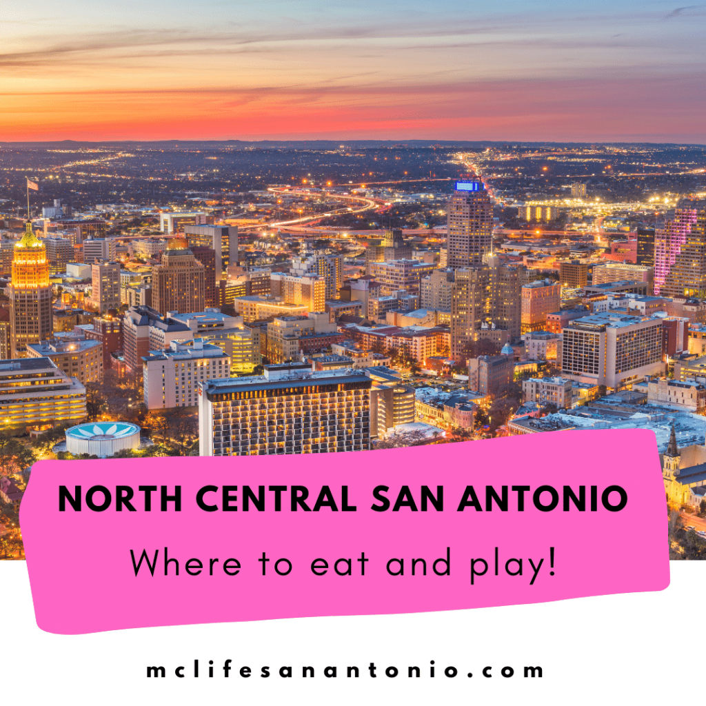 Image shows the city scape of San Antonio. Text reads "North Central Antonio. Where to eat and play! mclifesanantonio.com"