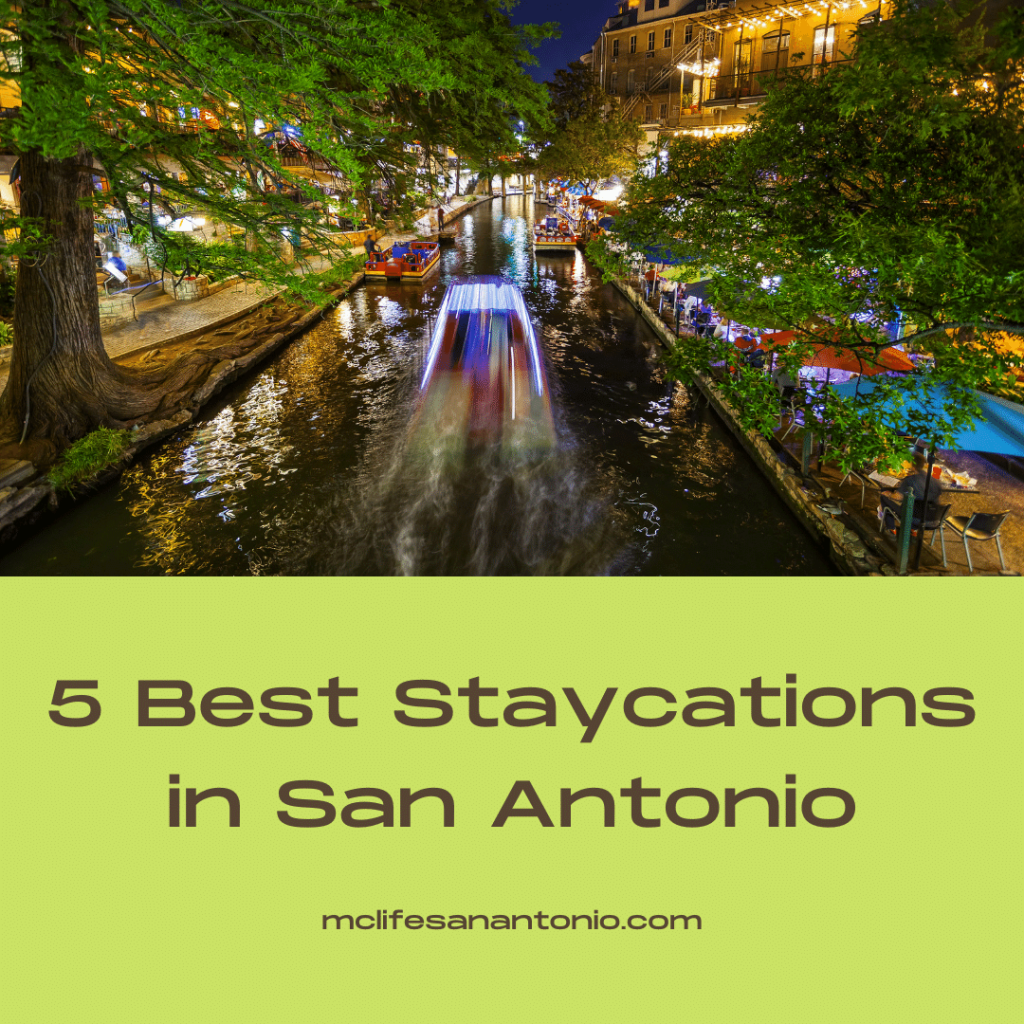 Image shows detail of San Antonio Riverwalk. Text reads "5 Best Staycations in San Antonio." mclifesanantonio.com