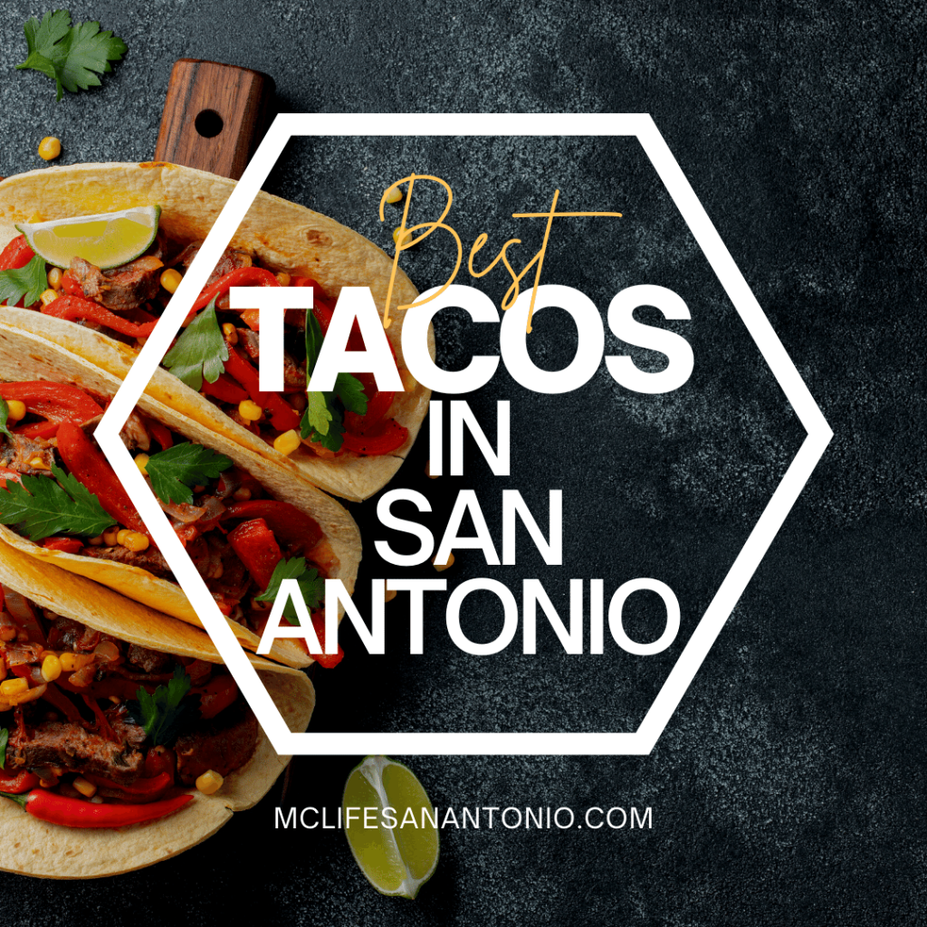 Image shows three tacos. Text reads "Best Tacos in San Antonio. mclifesanantonio.com"