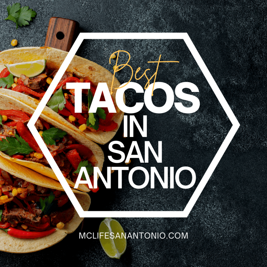 The Best Tacos in San Antonio MCLife San Antonio Apartment Communities