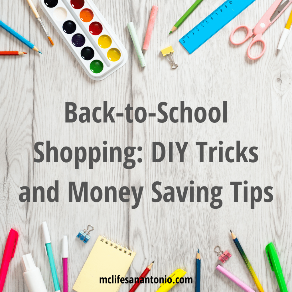 Image shows art and school supplies. Text reads "Back-to-School Shopping: DIY Tricks  and Money Saving Tips. mclifesanantonio.com"