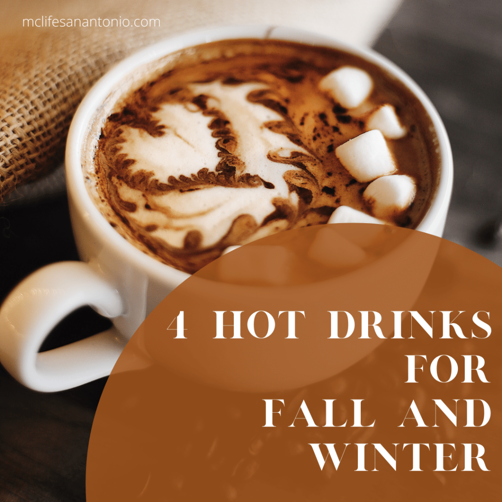 Cup of hot chocolate with marshmallows. Text reads "4 Hot Drinks for Fall and Winter mclifesanantonio.com