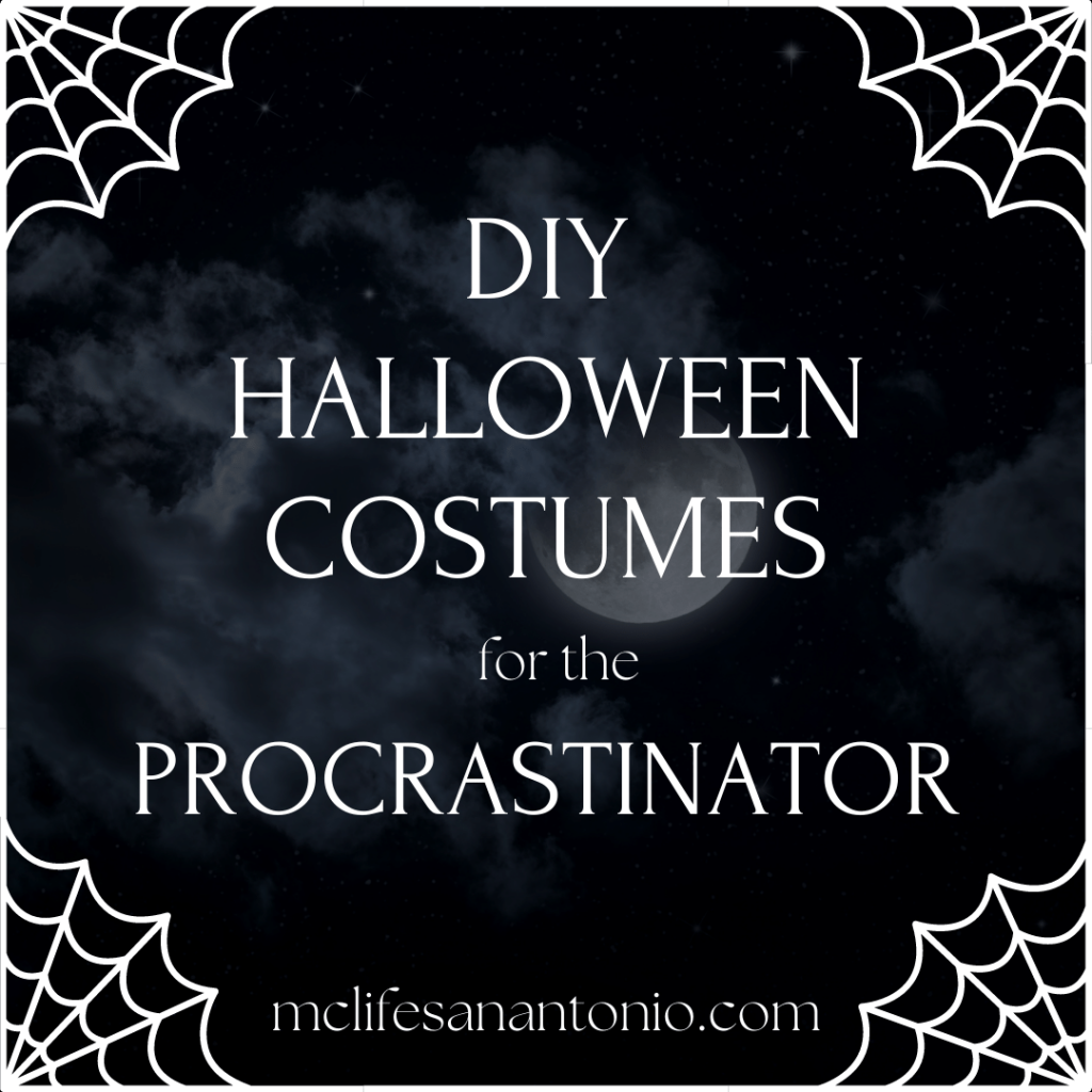 Black background with spiderwebs in corners. "DIY Halloween Costumes for the Procrastinator. mclifesanantonio.com"