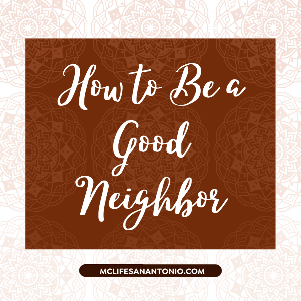 Decorative medallion background. Text reads "How to Be a Good Neighbor mclifesanantonio.com"