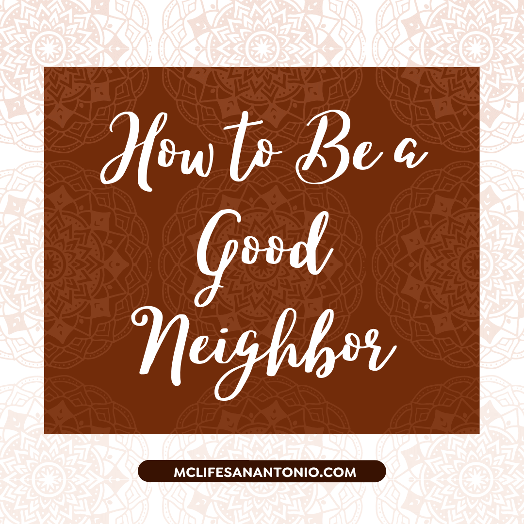 How to Be a Good Neighbor - MCLife San Antonio - Apartment Communities